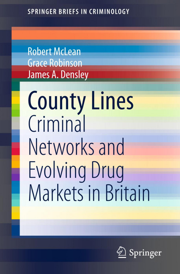 County Lines Criminal Networks And Evolving Drug Markets In Britain 1st Ed 2020 Robert Mclean