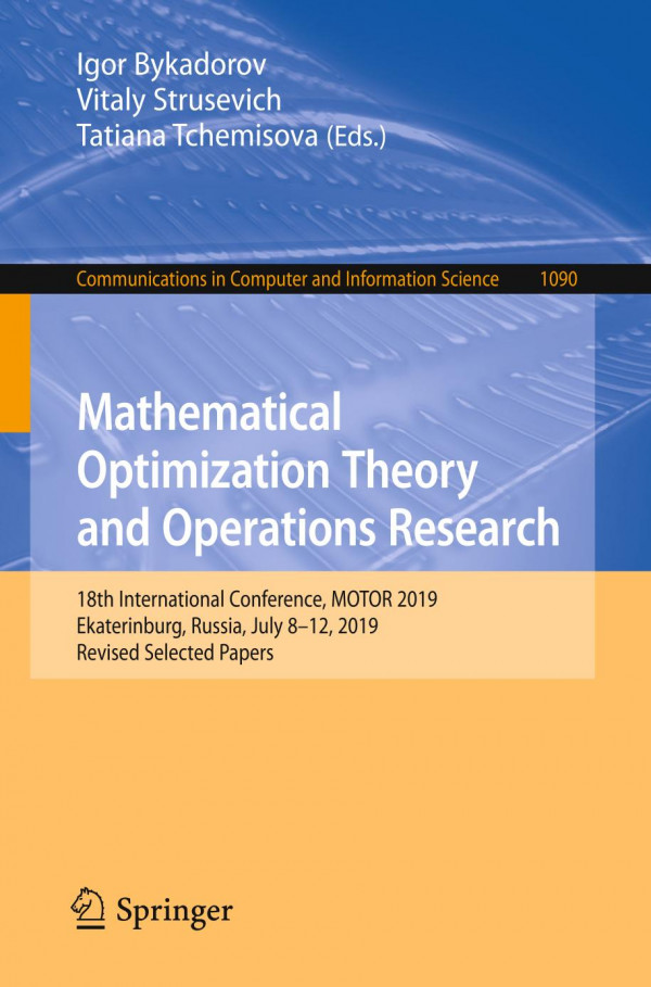 Mathematical Optimization Theory And Operations Research 18th International Conference Motor 2019 Ekaterinburg Russia July 8 12 2019 Revised Selected Papers 1st Ed 2019 Igor Bykadorov