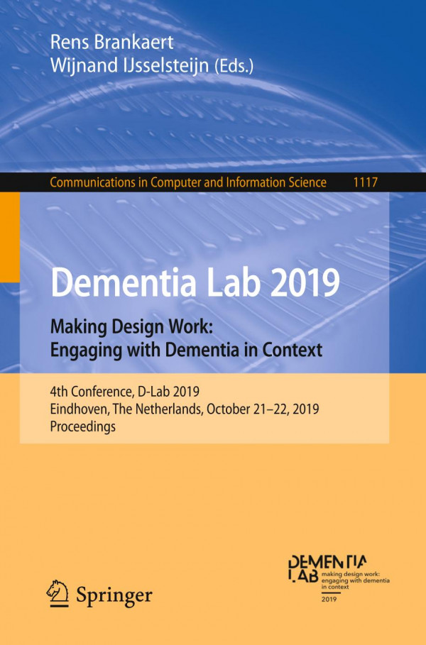Dementia Lab 2019 Making Design Work Engaging With Dementia In Context 4th Conference Dlab 2019 Eindhoven The Netherlands October 2122 2019 Proceedings 1st Ed 2019 Rens Brankaert