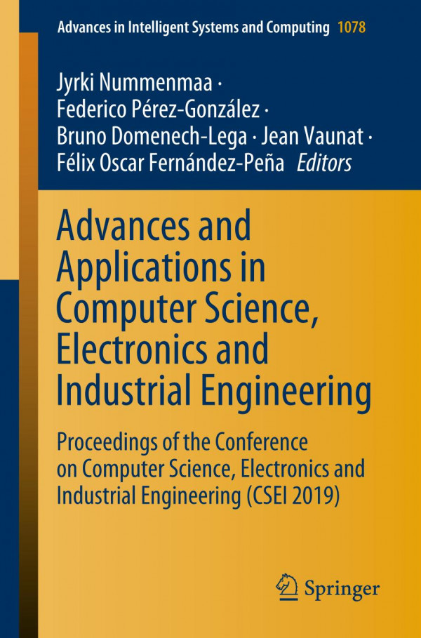 Advances And Applications In Computer Science Electronics And Industrial Engineering Proceedings Of The Conference On Computer Science Electronics And Industrial Engineering Csei 2019 1st Ed 2020 Jyrki Nummenmaa