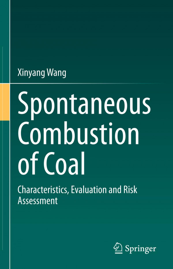 Spontaneous Combustion Of Coal Characteristics Evaluation And Risk Assessment 1st Ed 2020 Xinyang Wang