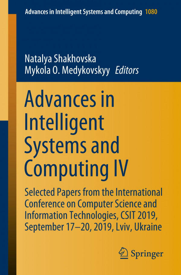Advances In Intelligent Systems And Computing Iv Selected Papers From The International Conference On Computer Science And Information Technologies Csit 2019 September 1720 2019 Lviv Ukraine 1st Ed 2020 Natalya Shakhovska