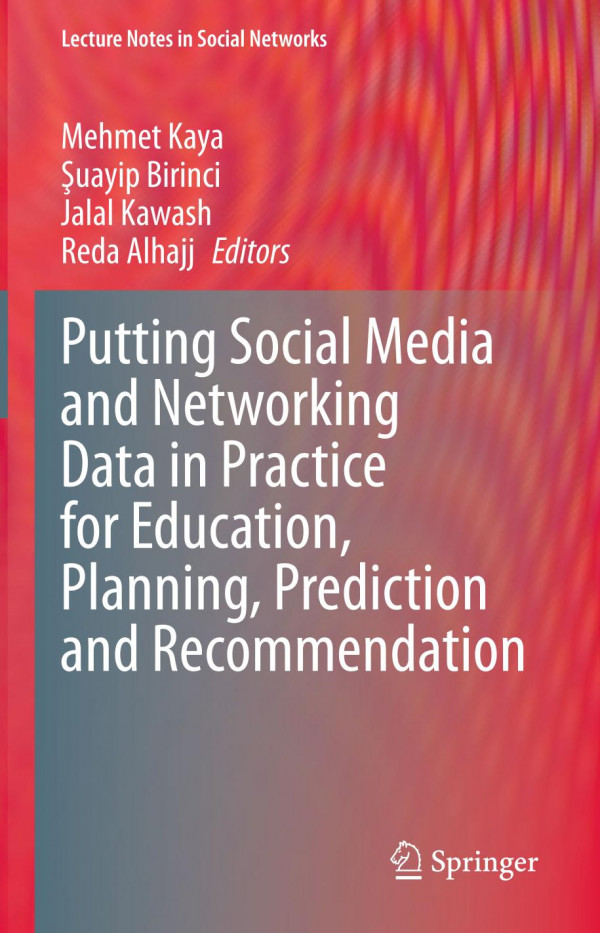 Putting Social Media And Networking Data In Practice For Education Planning Prediction And Recommendation 1st Ed 2020 Mehmet Kaya