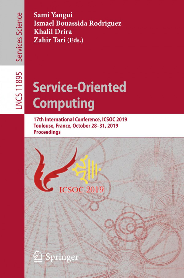 Serviceoriented Computing 17th International Conference Icsoc 2019 Toulouse France October 2831 2019 Proceedings 1st Ed 2019 Sami Yangui