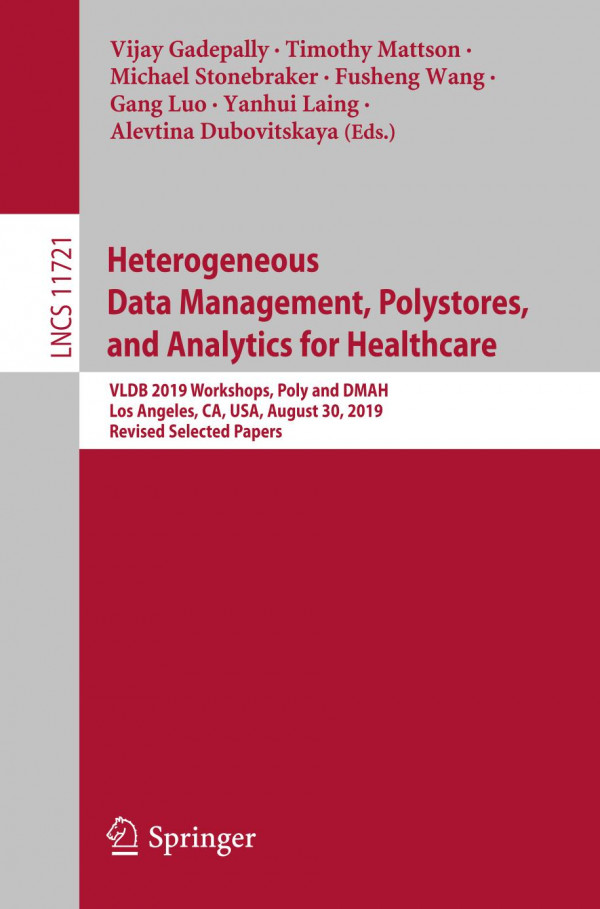Heterogeneous Data Management Polystores And Analytics For Healthcare Vldb 2019 Workshops Poly And Dmah Los Angeles Ca Usa August 30 2019 Revised Selected Papers 1st Ed 2019 Vijay Gadepally