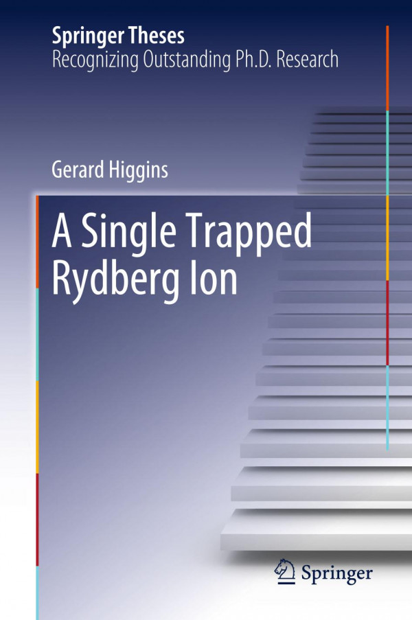 A Single Trapped Rydberg Ion 1st Ed 2019 Gerard Higgins
