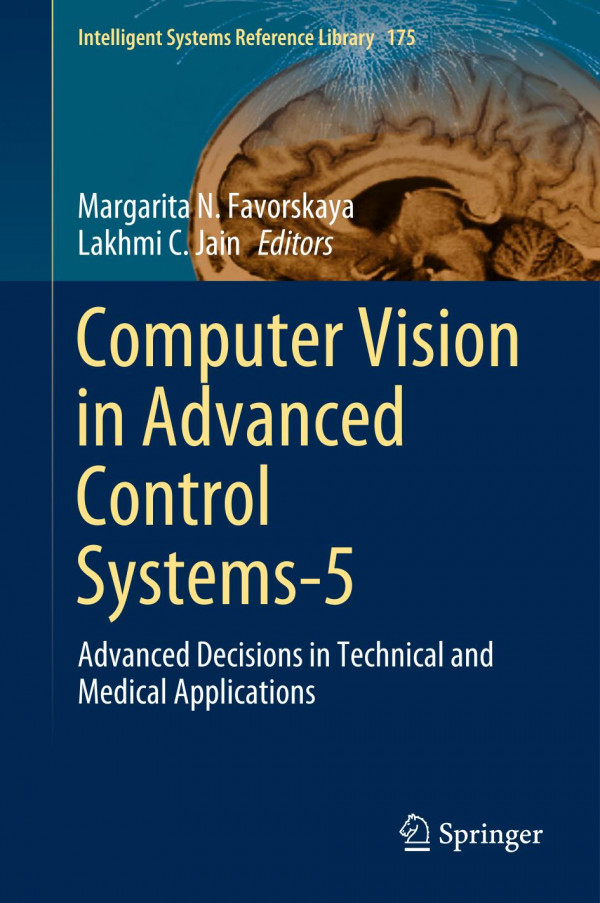 Computer Vision In Advanced Control Systems5 Advanced Decisions In Technical And Medical Applications 1st Ed 2020 Margarita N Favorskaya
