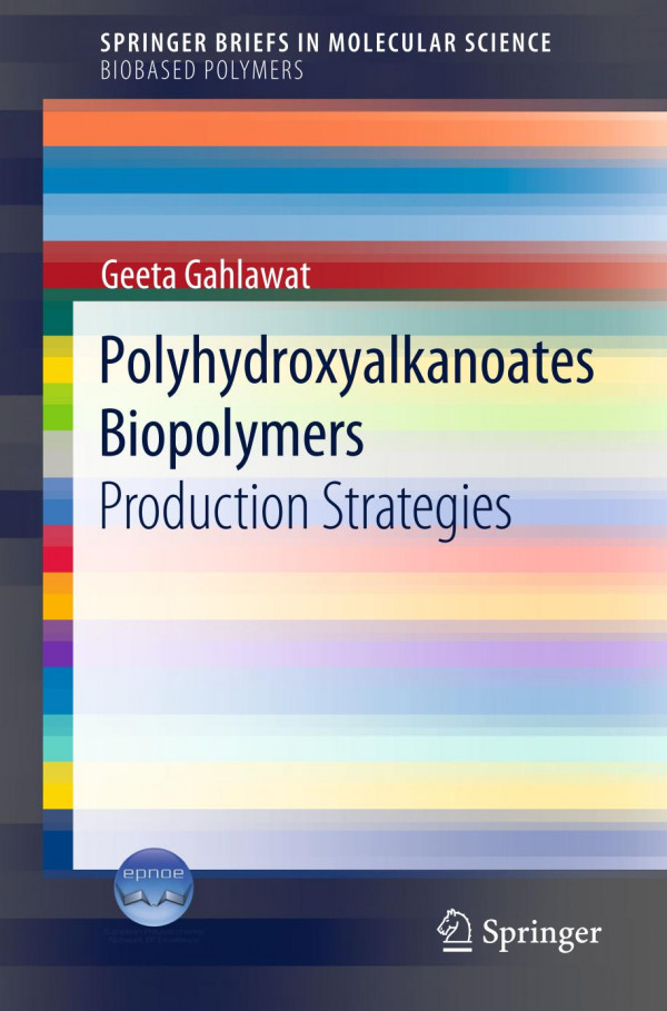 Polyhydroxyalkanoates Biopolymers Production Strategies 1st Ed 2019 Geeta Gahlawat