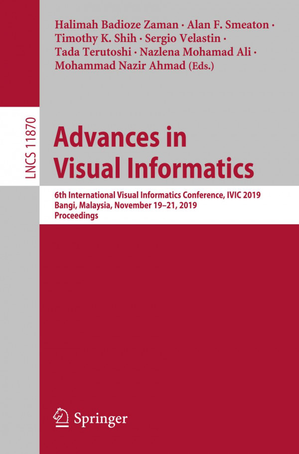 Advances In Visual Informatics 6th International Visual Informatics Conference Ivic 2019 Bangi Malaysia November 1921 2019 Proceedings 1st Ed 2019 Halimah Badioze Zaman