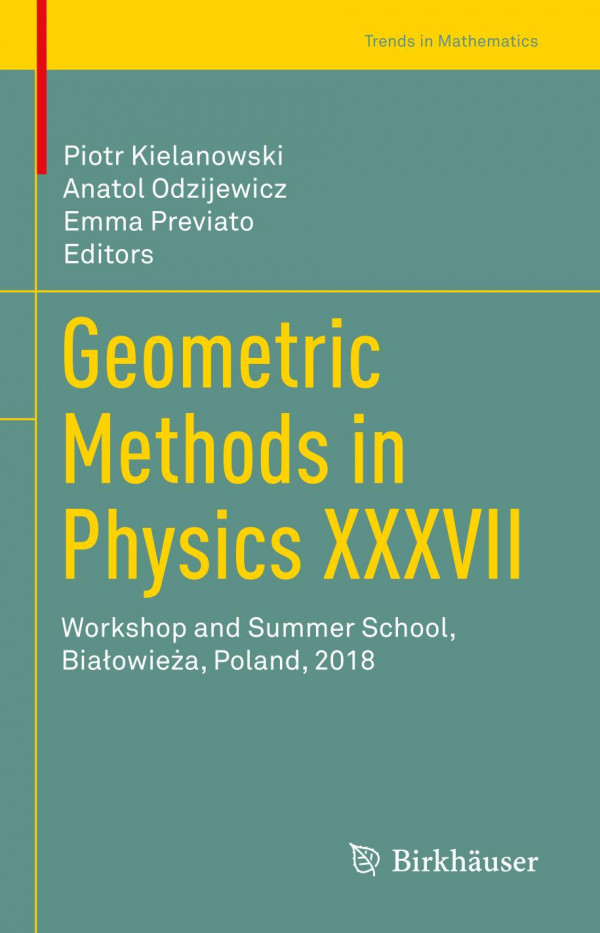 Geometric Methods In Physics Xxxvii Workshop And Summer School Biaowiea Poland 2018 1st Ed 2019 Piotr Kielanowski