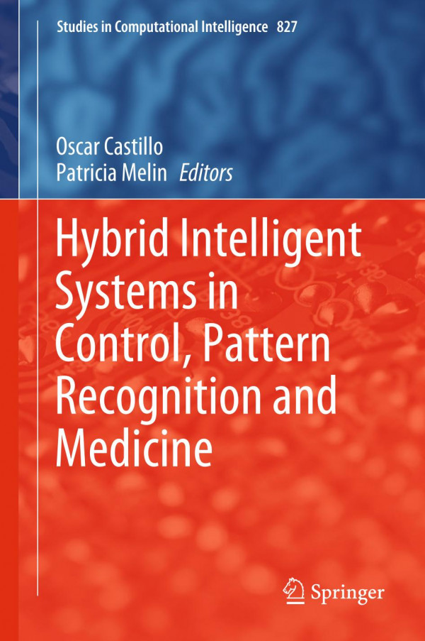 Hybrid Intelligent Systems In Control Pattern Recognition And Medicine 1st Ed 2020 Oscar Castillo