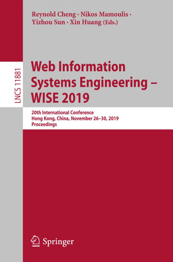 Web Information Systems Engineering Wise 2019 20th International Conference Hong Kong China November 2630 2019 Proceedings 1st Ed 2019 Reynold Cheng