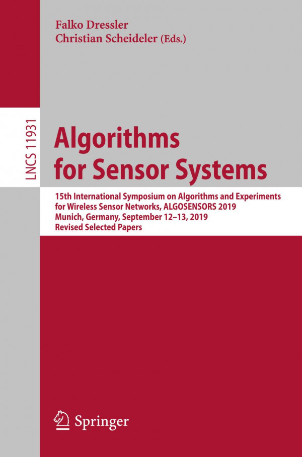 Algorithms For Sensor Systems 15th International Symposium On Algorithms And Experiments For Wireless Sensor Networks Algosensors 2019 Munich Germany September 1213 2019 Revised Selected Papers 1st Ed 2019 Falko Dressler