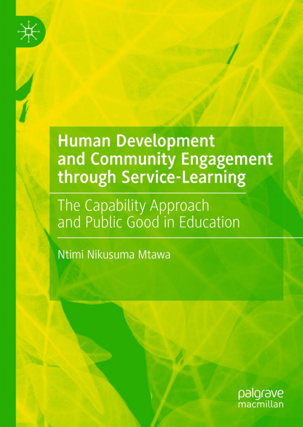 Human Development And Community Engagement Through Servicelearning The Capability Approach And Public Good In Education 1st Ed 2019 Ntimi Nikusuma Mtawa