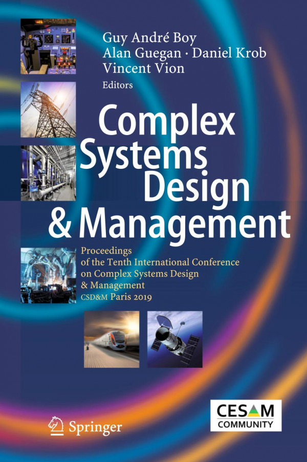 Complex Systems Design Amp Management Proceedings Of The Tenth International Conference On Complex Systems Design Management Csdm Paris 2019 1st Ed 2020 Guy Andr Boy