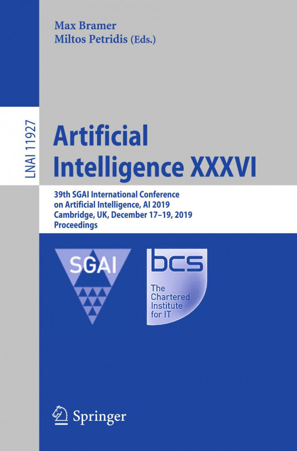 Artificial Intelligence Xxxvi 39th Sgai International Conference On Artificial Intelligence Ai 2019 Cambridge Uk December 1719 2019 Proceedings 1st Ed 2019 Max Bramer