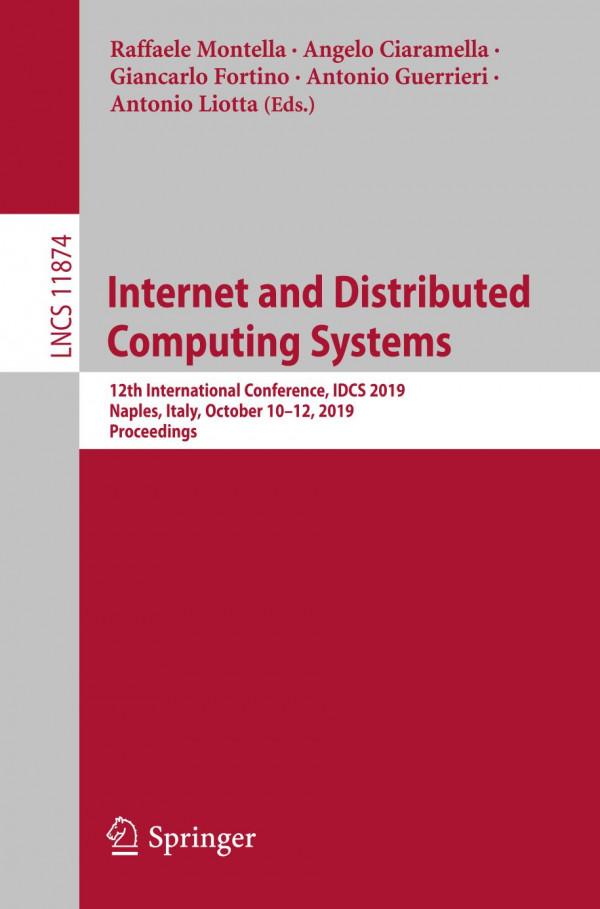 Internet And Distributed Computing Systems 12th International Conference Idcs 2019 Naples Italy October 1012 2019 Proceedings 1st Ed 2019 Raffaele Montella