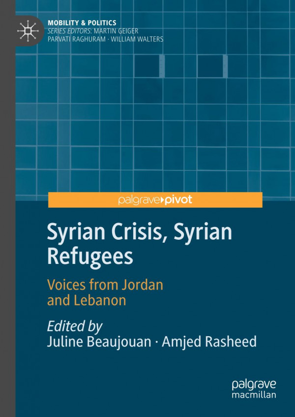 Syrian Crisis Syrian Refugees Voices From Jordan And Lebanon 1st Ed 2020 Juline Beaujouan