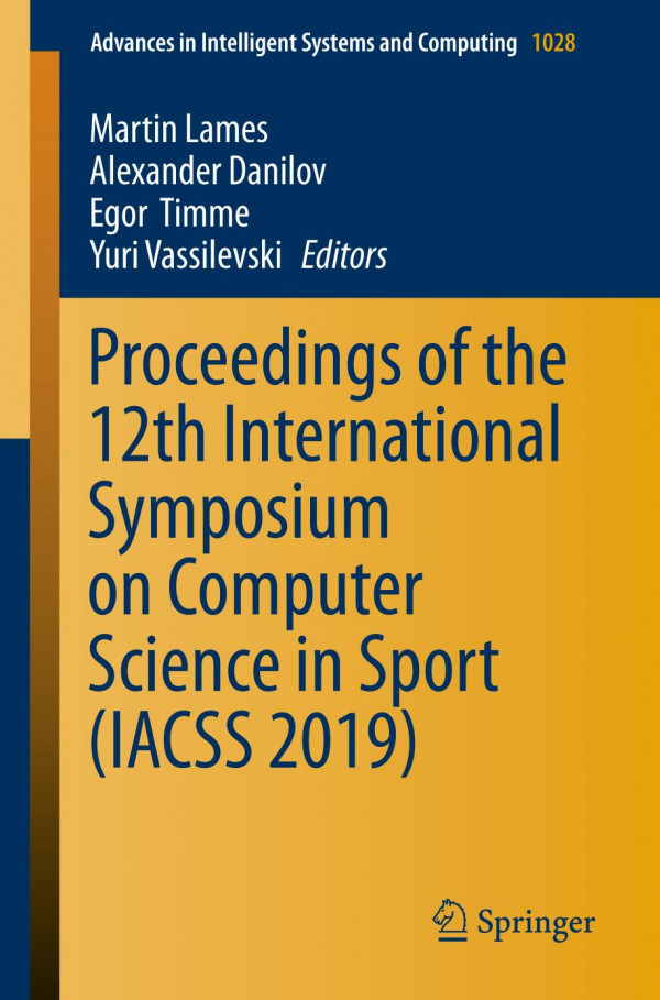 Proceedings Of The 12th International Symposium On Computer Science In Sport Iacss 2019 1st Ed 2020 Martin Lames