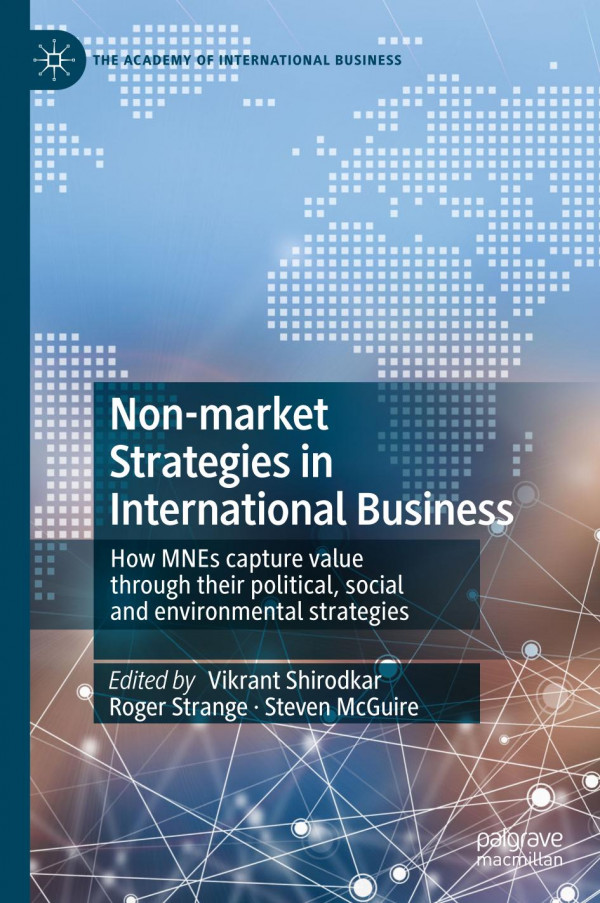 Nonmarket Strategies In International Business How Mnes Capture Value Through Their Political Social And Environmental Strategies 1st Ed 2020 Vikrant Shirodkar