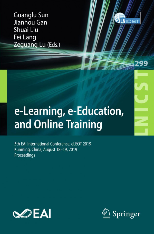 Elearning Eeducation And Online Training 5th Eai International Conference Eleot 2019 Kunming China August 1819 2019 Proceedings 1st Ed 2019 Guanglu Sun