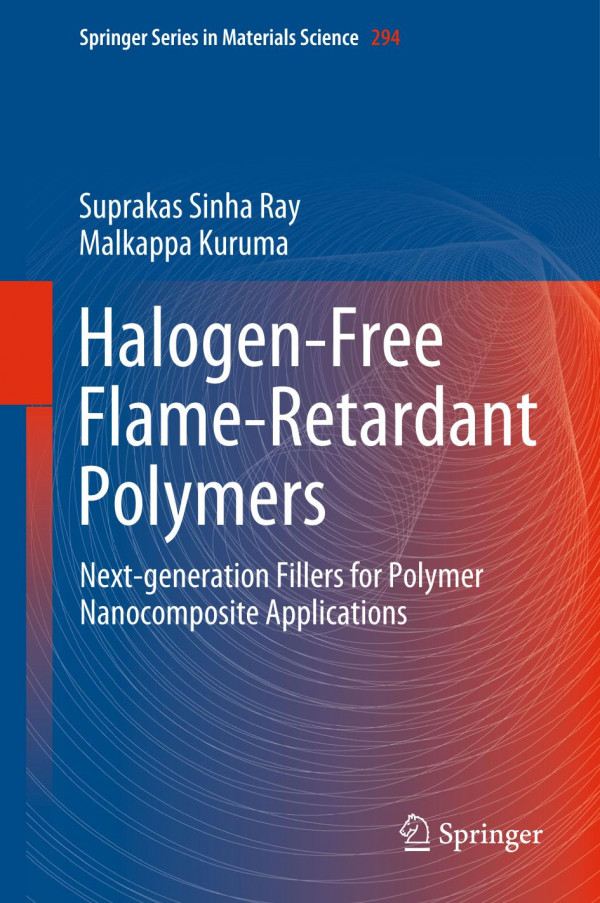 Halogenfree Flameretardant Polymers Nextgeneration Fillers For Polymer Nanocomposite Applications 1st Ed 2020 Suprakas Sinha Ray