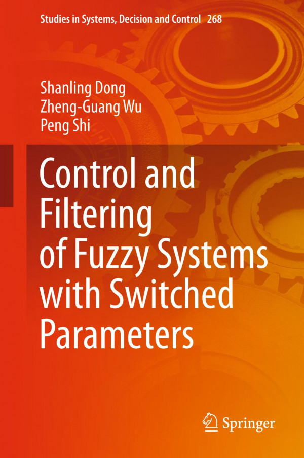 Control And Filtering Of Fuzzy Systems With Switched Parameters 1st Ed 2020 Shanling Dong