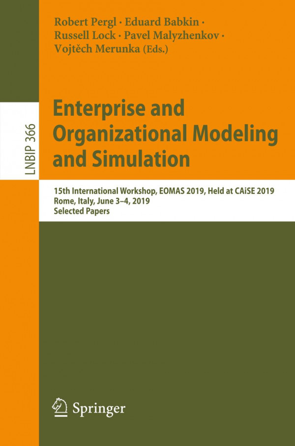 Enterprise And Organizational Modeling And Simulation 15th International Workshop Eomas 2019 Held At Caise 2019 Rome Italy June 34 2019 Selected Papers 1st Ed 2019 Robert Pergl