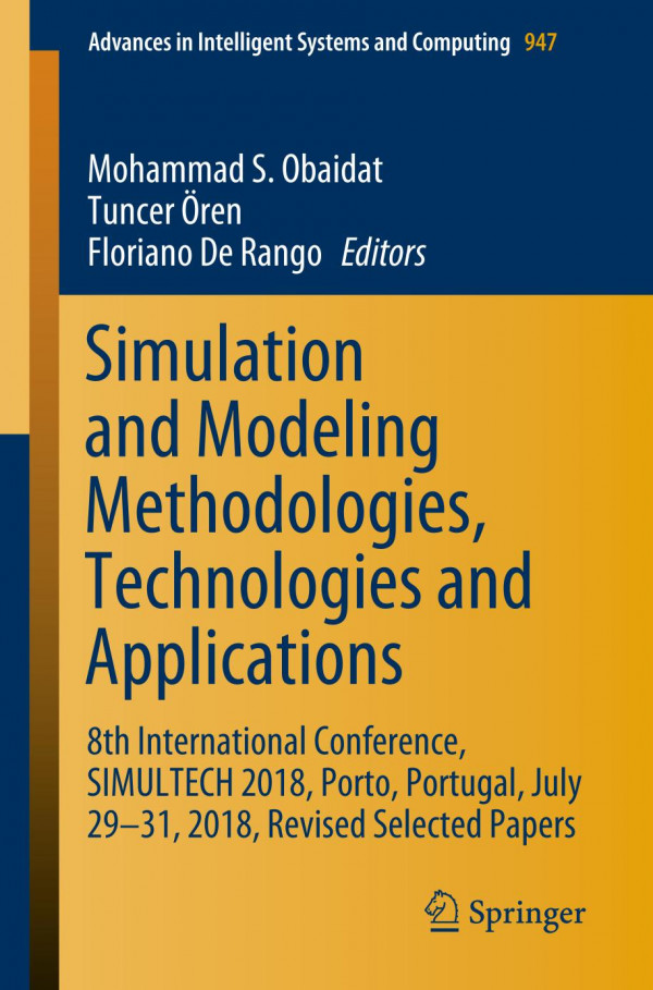 Simulation And Modeling Methodologies Technologies And Applications 8th International Conference Simultech 2018 Porto Portugal July 2931 2018 Revised Selected Papers 1st Ed 2020 Mohammad S Obaidat