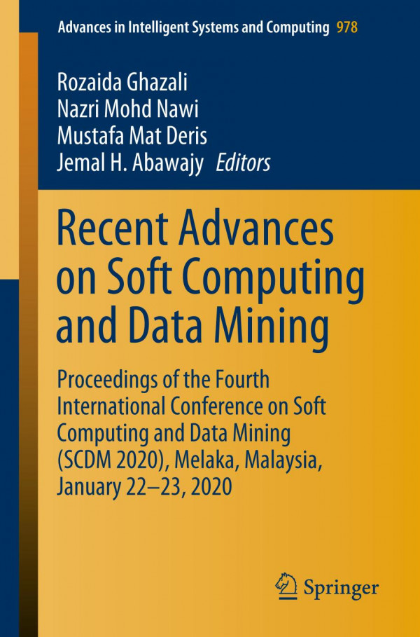 Recent Advances On Soft Computing And Data Mining Proceedings Of The Fourth International Conference On Soft Computing And Data Mining Scdm 2020 Melaka Malaysia January 2223 2020 1st Ed 2020 Rozaida Ghazali