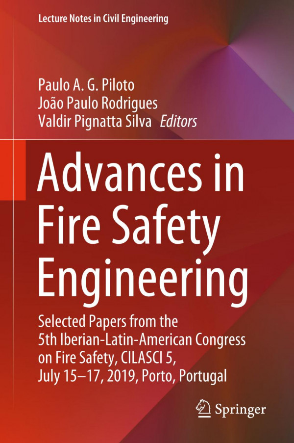 Advances In Fire Safety Engineering Selected Papers From The 5th Iberianlatinamerican Congress On Fire Safety Cilasci 5 July 1517 2019 Porto Portugal 1st Ed 2020 Paulo A G Piloto