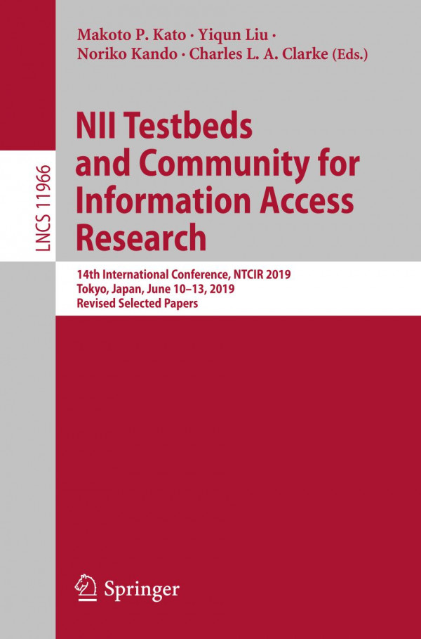Nii Testbeds And Community For Information Access Research 14th International Conference Ntcir 2019 Tokyo Japan June 1013 2019 Revised Selected Papers 1st Ed 2019 Makoto P Kato