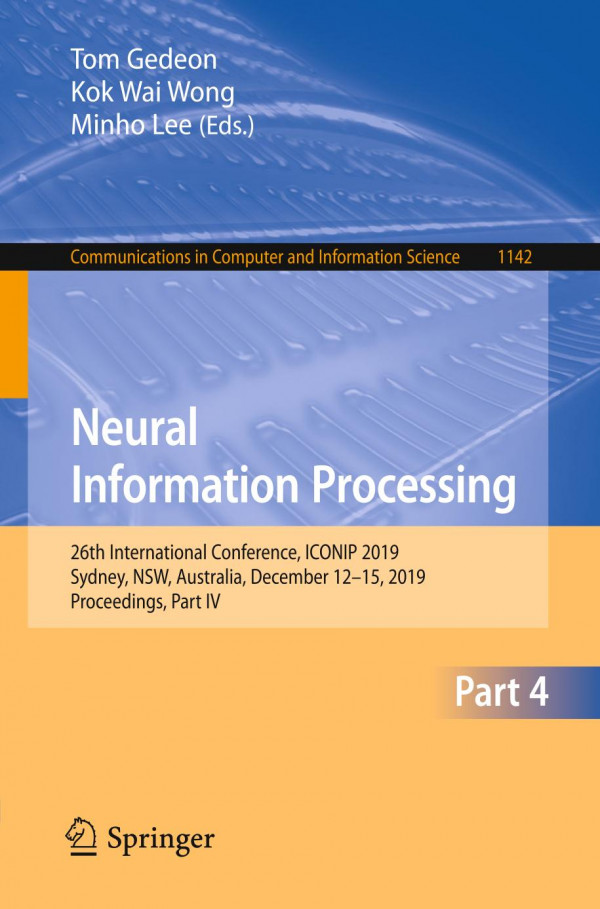 Neural Information Processing 26th International Conference Iconip 2019 Sydney Nsw Australia December 1215 2019 Proceedings Part Iv 1st Ed 2019 Tom Gedeon