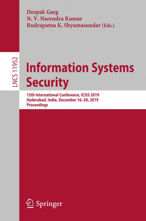 Information Systems Security 15th International Conference Iciss 2019 Hyderabad India December 1620 2019 Proceedings 1st Ed 2019 Deepak Garg