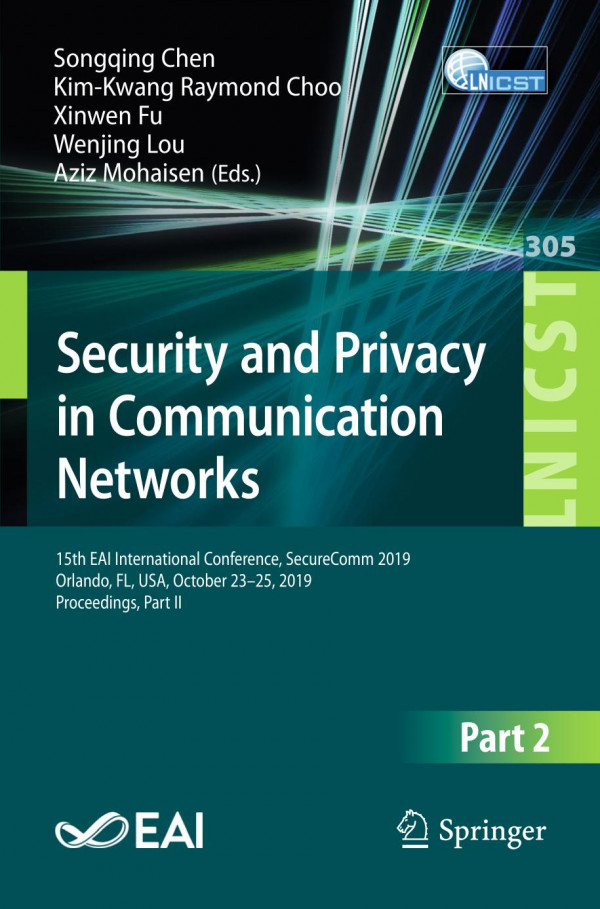 Security And Privacy In Communication Networks 15th Eai International Conference Securecomm 2019 Orlando Fl Usa October 2325 2019 Proceedings Part Ii 1st Ed 2019 Songqing Chen