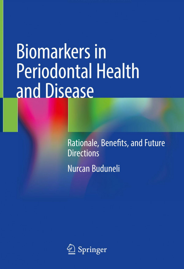 Biomarkers In Periodontal Health And Disease Rationale Benefits And Future Directions 1st Ed 2020 Nurcan Buduneli