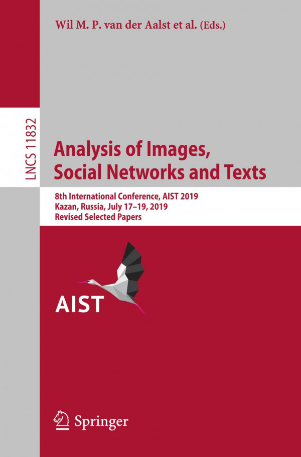 Analysis Of Images Social Networks And Texts 8th International Conference Aist 2019 Kazan Russia July 1719 2019 Revised Selected Papers 1st Ed 2019 Wil M P Van Der Aalst