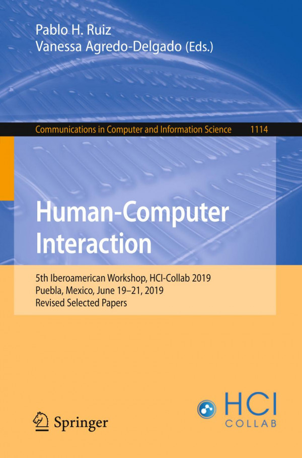 Humancomputer Interaction 5th Iberoamerican Workshop Hcicollab 2019 Puebla Mexico June 1921 2019 Revised Selected Papers 1st Ed 2019 Pablo H Ruiz