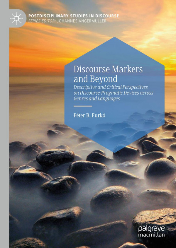 Discourse Markers And Beyond Descriptive And Critical Perspectives On Discoursepragmatic Devices Across Genres And Languages 1st Ed 2020 Pter B Furk
