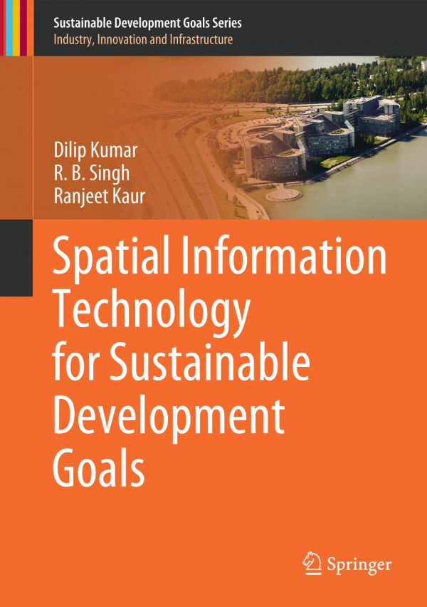 Spatial Information Technology For Sustainable Development Goals 1st Ed 2019 Dilip Kumar
