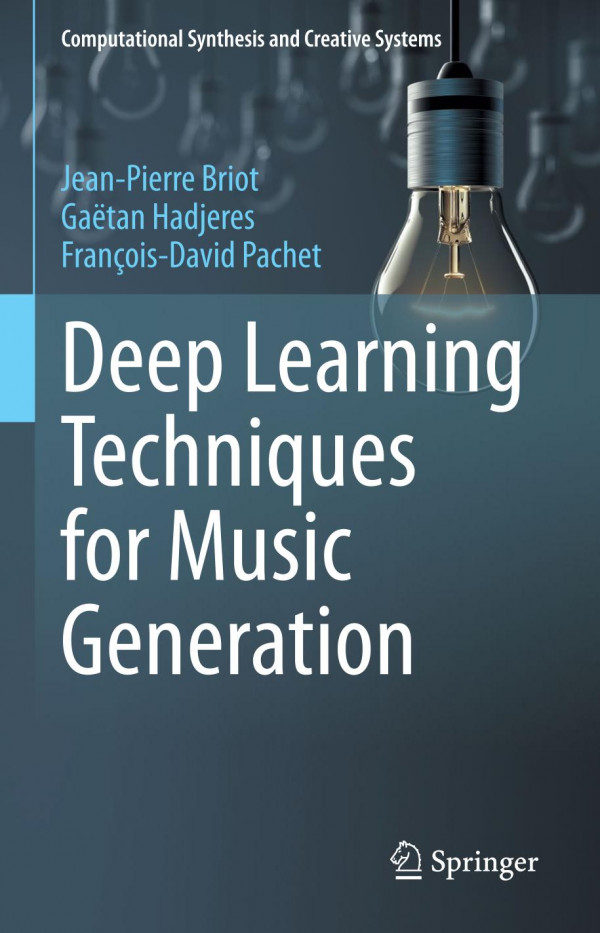 Deep Learning Techniques For Music Generation 1st Ed 2020 Jeanpierre Briot