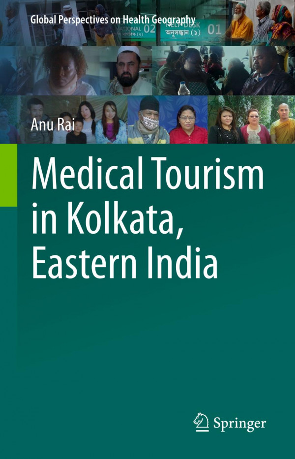 Medical Tourism In Kolkata Eastern India 1st Ed 2019 Anu Rai