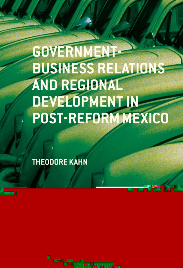 Governmentbusiness Relations And Regional Development In Postreform Mexico 1st Ed Theodore Kahn