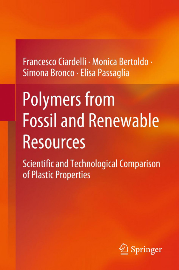 Polymers From Fossil And Renewable Resources Scientific And Technological Comparison Of Plastic Properties 1st Ed 2019 Francesco Ciardelli