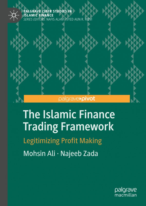 The Islamic Finance Trading Framework Legitimizing Profit Making 1st Ed 2019 Mohsin Ali