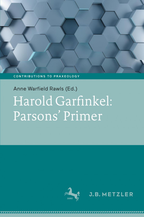 Harold Garfinkel Parsons Primer 1st Ed 2019 Anne Warfield Rawls