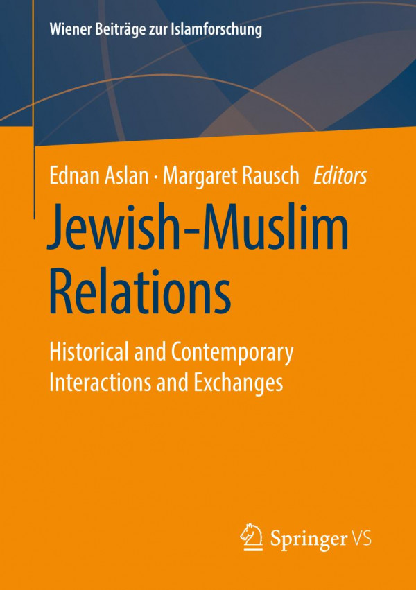 Jewishmuslim Relations Historical And Contemporary Interactions And Exchanges 1st Ed 2019 Ednan Aslan