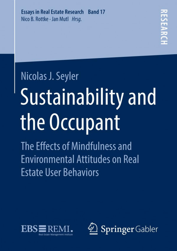 Sustainability And The Occupant The Effects Of Mindfulness And Environmental Attitudes On Real Estate User Behaviors 1st Ed 2020 Nicolas J Seyler