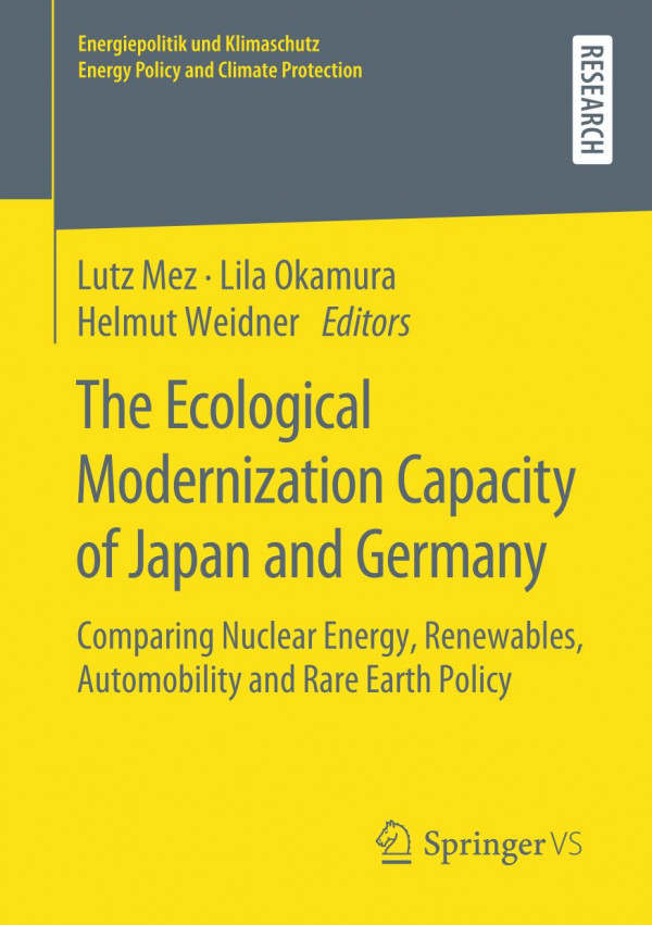 The Ecological Modernization Capacity Of Japan And Germany Comparing Nuclear Energy Renewables Automobility And Rare Earth Policy 1st Ed 2020 Lutz Mez