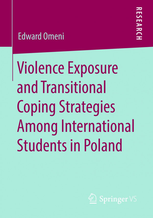 Violence Exposure And Transitional Coping Strategies Among International Students In Poland 1st Ed 2020 Edward Omeni